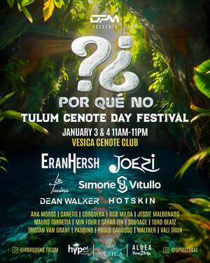 Jan 3 & 4: ¿POR QUÉ NO? Tulum 2 DAY Cenote Festival by DPM photo